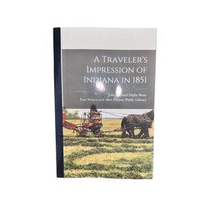 A Travelers Impression of Indiana 1851 John Richard Digby Beste Book